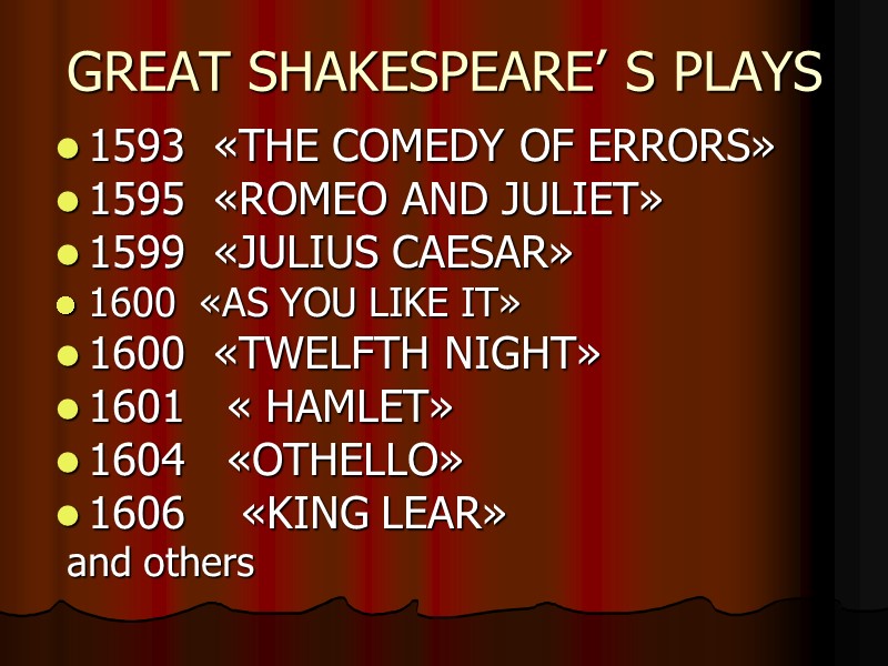 GREAT SHAKESPEARE’ S PLAYS 1593  «THE COMEDY OF ERRORS» 1595  «ROMEO AND